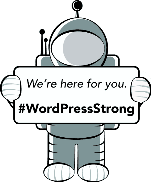 Floaty the Astronaut holding a sign reading "We're here for you. #WordPress Strong"